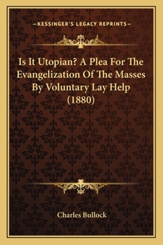 Paperback Is It Utopian? A Plea For The Evangelization Of The Masses By Voluntary Lay Help (1880) Book