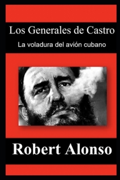Paperback Los Generales de Castro: La voladura del avión cubano [Spanish] Book