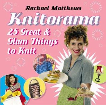 Paperback Knitorama: 25 Great & Glam Things to Knit Book