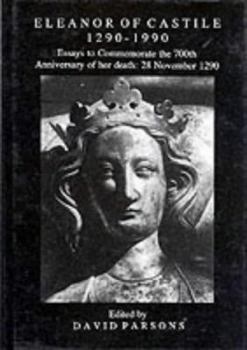 Hardcover Eleanor of Castile, 1290-1990: Essays to Commemorate the 700th Anniversary of Her Death, 28 November 1290 Book