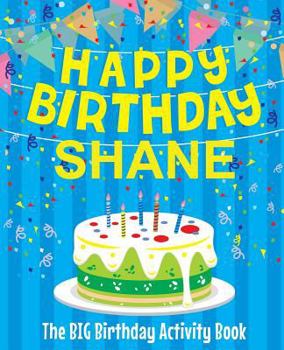 Paperback Happy Birthday Shane - The Big Birthday Activity Book: Personalized Children's Activity Book