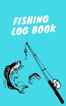 Paperback Fishing Log Book: A fisherman's favorite Log Book to Track and Record Fishing Trips Book