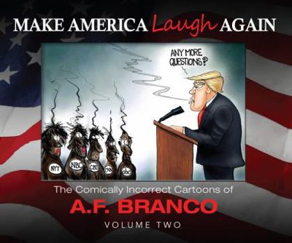 Hardcover Make America Laugh Again: The Comically Incorrect Cartoons of Antonio F. Branco - Volume 2 Book