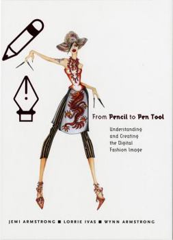 Hardcover From Pencil to Pen Tool: Understanding and Creating the Digital Fashion Image [With CDROM] Book