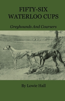 Paperback Fifty-Six Waterloo Cups - Greyhounds And Coursers Book