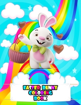 Easter Bunny Coloring Book: An Kids Easter Bunny Coloring Book with Beautiful Bunnys, Adorable Animals, Cute Easter Bunny, and Relaxing easter rab
