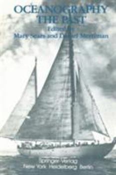 Hardcover Oceanography: The Past: Proceedings of the Third International Congress on the History of Oceanography, held September 22-26, 1980 at the Woods Hole ... of the founding of the Institution Book