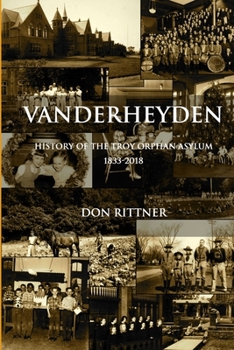 Paperback Vanderheyden History of the Troy Orphan Asylum 1833-2018 Book