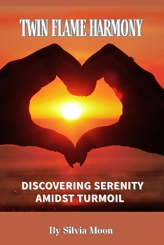 Paperback Twin Flame Harmony: Discovering Serenity Amidst Turmoil Book