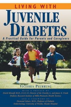 Paperback Living with Juvenile Diabetes: A Practical Guide for Parents and Caregivers Book