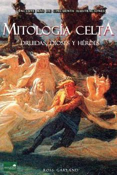 Paperback Mitología Celta: Druidas, Dioses y Héroes [Spanish] Book