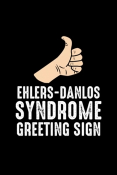 Ehlers Danlos Syndrome Greeting Sign Thumbs up Gag: Blank Lined Notebook Journal for Work, School, Office | 6x9 110 page