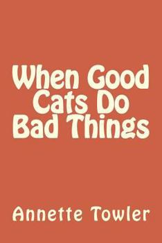 Paperback When Good Cats Do Bad Things Book