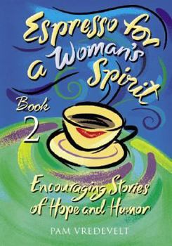 Hardcover Espresso for a Woman's Spirit 2: More Encouraging Stories of Hope and Humor Book
