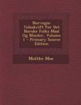 Paperback Norvegia: Tidsskrift for Det Norske Folks Maal Og Minder, Volume 1 - Primary Source Edition [Norwegian] Book