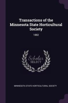 Transactions of the Minnesota State Horticultural Society: 1882
