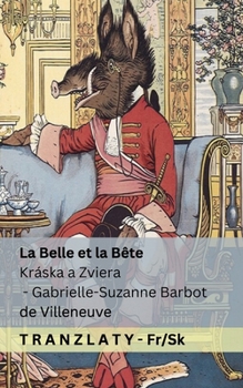 La Belle et la Bête / Kráska a Zviera: Tranzlaty Français Slovencina (Slovak Edition)