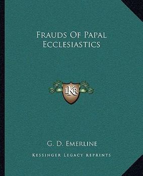 Paperback Frauds Of Papal Ecclesiastics Book