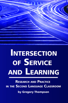 Paperback Intersection of Service and Learning: Research and Practice in the Second Language Classroom Book