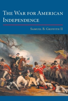 Paperback The War for American Independence: From 1760 to the Surrender at Yorktown in 1781 Book