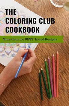 Paperback The Coloring Club Cookbook: More Than 100 Best Loved Family Recipes Book