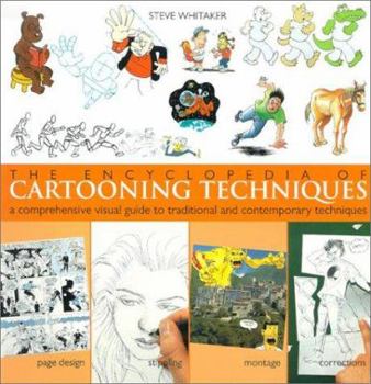 Paperback The Encyclopedia of Cartooning Techniques: A Comprehensive Visual Guide to Traditional and Contemporary Techniques Book