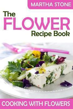 Paperback The Flower Recipe Book: Cooking with Flowers Book