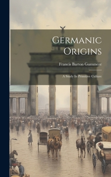 Hardcover Germanic Origins: A Study In Primitive Culture Book