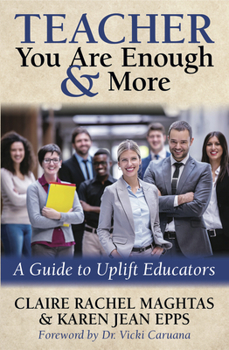 Paperback Teacher You Are Enough and More: A Guide to Uplift Educators Book