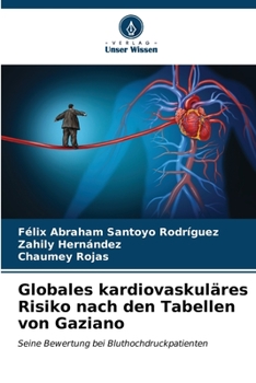 Globales kardiovaskuläres Risiko nach den Tabellen von Gaziano: Seine Bewertung bei Bluthochdruckpatienten (German Edition)