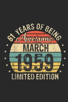 Born March 1959 Limited Edition Bday Gifts: 61 th birthday Journal Gift for 61 Year Old Party. Blank lined Journal for your retro friend. 6x9 inches, 110 pages.