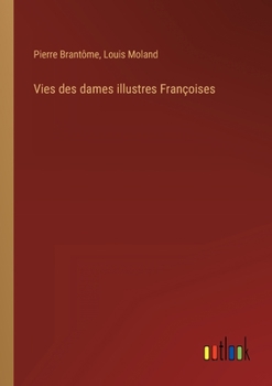 Paperback Vies des dames illustres Françoises [French] Book