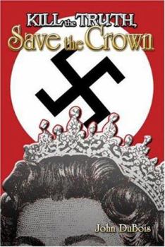 Paperback Kill the Truth, Save the Crown Book