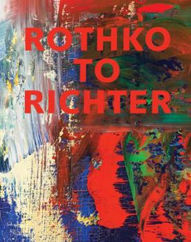 Hardcover Rothko to Richter: Mark-Making in Abstract Painting from the Collection of Preston H. Haskell Book