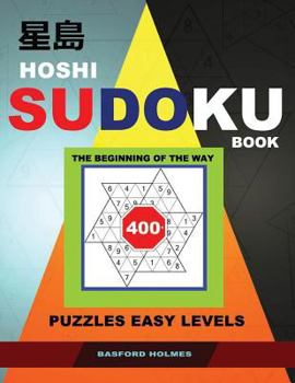 Hoshi Sudoku book. The beginning of the way.: 400+ puzzles Easy levels. Holmes presents a book of logical puzzles.(plus 250 sudoku and 250 puzzles that can be printed).