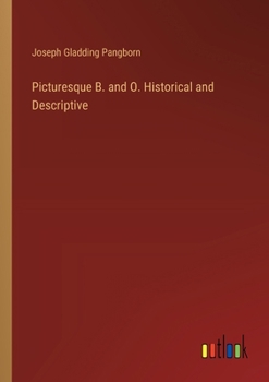 Paperback Picturesque B. and O. Historical and Descriptive Book