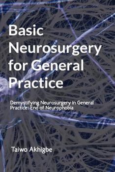 Paperback Basic Neurosurgery for General Practice: End of Neurophobia Book