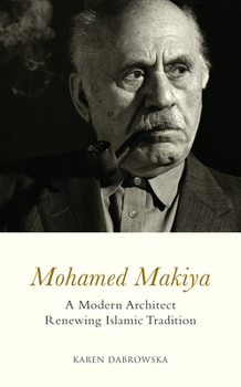 Hardcover Mohamed Makiya: A Modern Architect Renewing Islamic Tradition Book