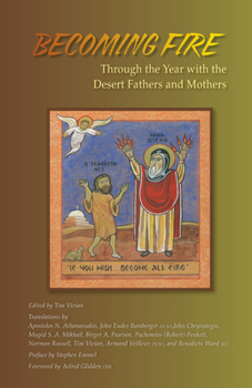 Paperback Becoming Fire: Through the Year with the Desert Fathers and Mothers Volume 225 Book