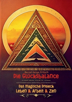 Paperback Die Glücksbalance: Das magische Dreieck Leben & Arbeit & Zen [German] Book