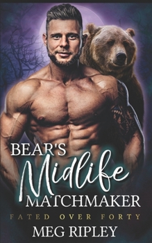 Bear's Midlife Matchmaker - Book #3 of the Shifter Nation: Fated Over Forty