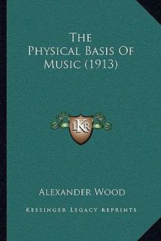 Paperback The Physical Basis Of Music (1913) Book