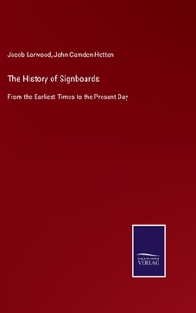 Hardcover The History of Signboards: From the Earliest Times to the Present Day Book