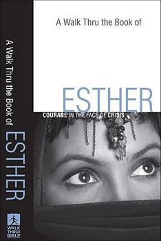 A Walk Thru the Book of Esther: Courage in the Face of Crisis - Book  of the Walk Thru the Bible Discussion Guides