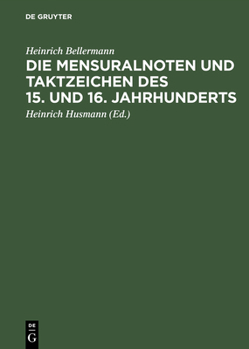 Hardcover Die Mensuralnoten Und Taktzeichen Des 15. Und 16. Jahrhunderts [German] Book