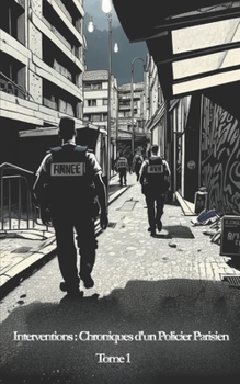Paperback Interventions: Chroniques d'un Policier Parisien - Tome 1 [French] Book