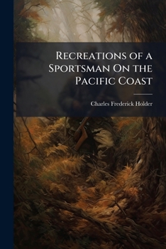 Paperback Recreations of a Sportsman On the Pacific Coast Book