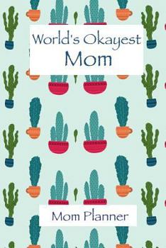 Paperback Mom Planner - World's Okayest Mom: Mom Planner With Meal Planning, Family Planner, Meal Planner, Chore And Checklists, Home Cleaning Checklist (Planne Book