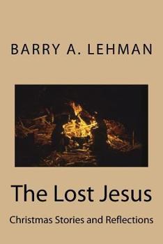 Paperback The Lost Jesus: Christmas Stories and Reflections Book