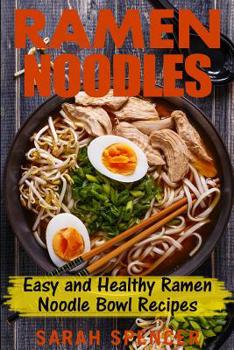 Paperback Ramen Noodles: Easy and Healthy Ramen Noodle Bowl Recipes Book